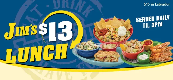 Jim's $13 Lunch, served daily until 3 PM, $15 in Labrador